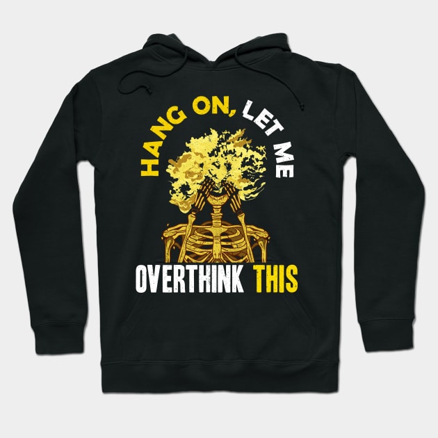 Funny Hang On Let Me Overthink This Thinking Pun Hoodie by theperfectpresents